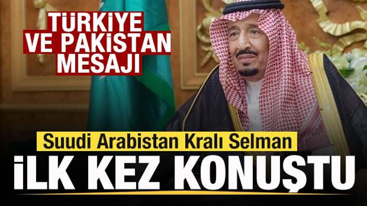 Suudi Arabistan Kralı Selman ilk kez konuştu! Türkiye ve Pakistan mesajı!