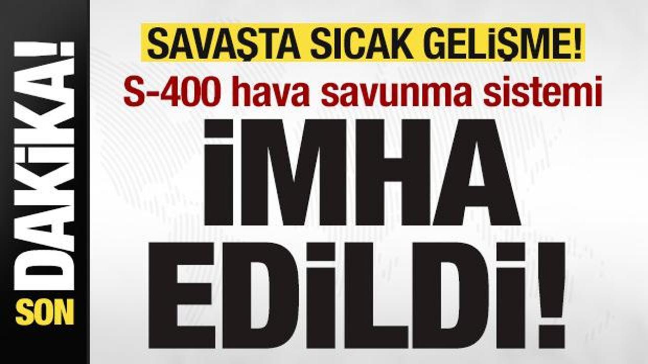 Savaşta sıcak gelişme! S-400 hava savunma sistemi imha edildi!