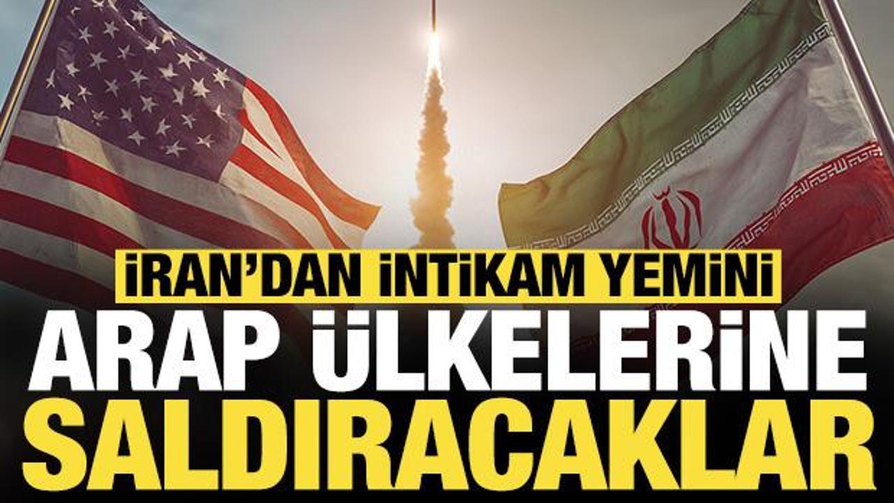 İran'dan intikam yemini: Arap ülkelerine saldıracaklar