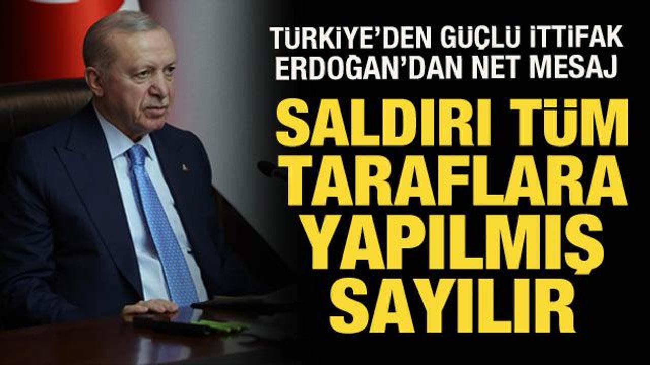 Cumhurbaşkanı Erdoğan dünyaya duyurdu: Saldırı tüm taraflara yapılmış sayılır!