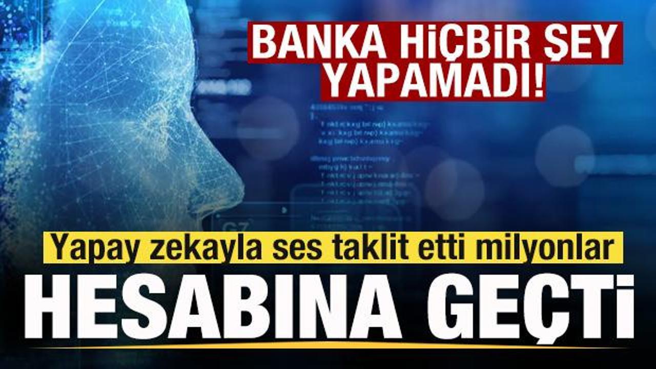 Yapay zekayla ses taklit etti! Milyonlar hesabına geçti! Banka hiçbir şey yapamadı!