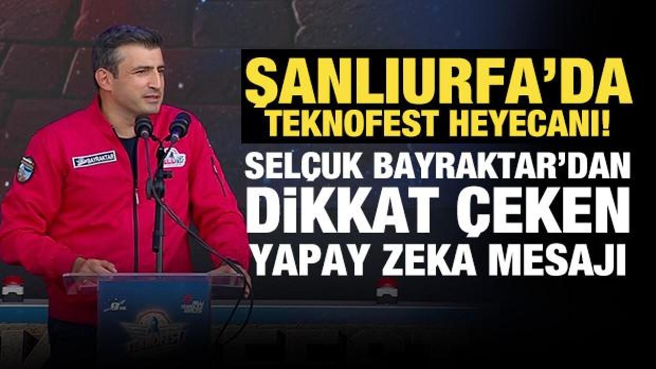 Şanlıurfa'da TEKNOFEST heyecanı! Selçuk Bayraktar'dan önemli mesajlar
