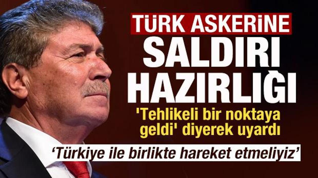 Türk askeri hedeflerine saldırı hazırlığı! 'Tehlikeli bir noktaya geldi' diyerek uyardı