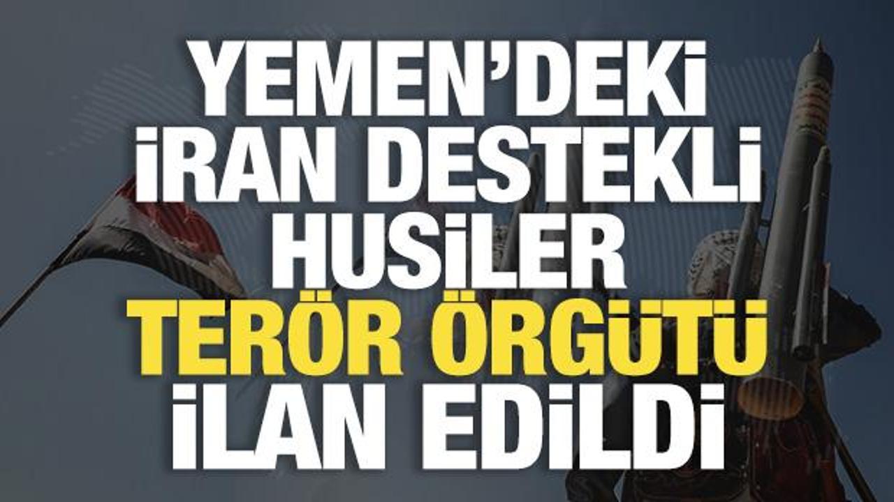 Yemen'deki İran destekli Husiler terör örgütü ilan edildi