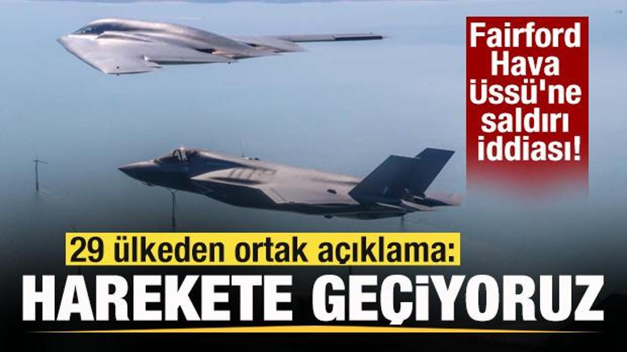 Fairford Hava Üssü'ne saldırı iddiası! 29 ülkeden ortak açıklama: Harekete geçiyoruz