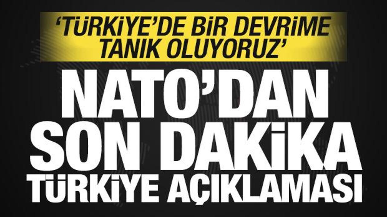 NATO'dan son dakika Türkiye açıklaması: Türkiye'de bir devrime tanık oluyoruz