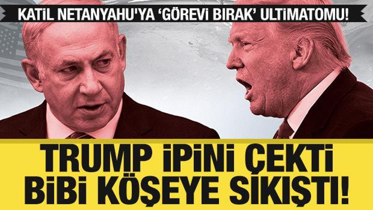 Trump'tan Netanyahu'ya "görevi bırak" baskısı: Katil Bibi için yolun sonu mu?