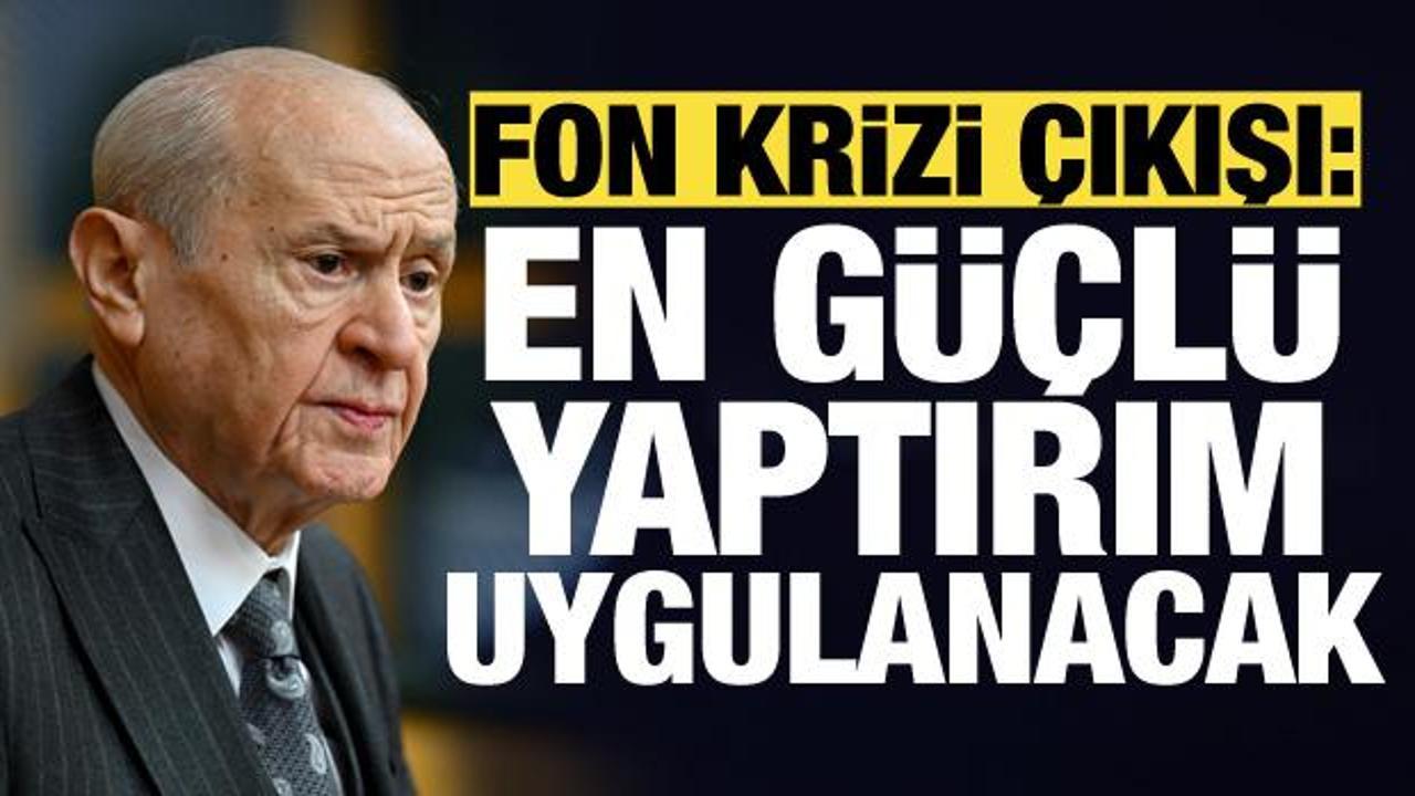Bahçeli’den fon soruşturması çıkışı: En güçlü yaptırımlar uygulanacak