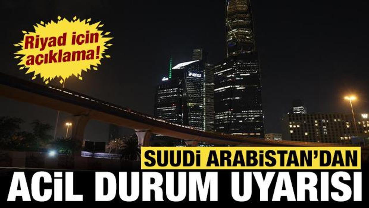 Suudi Arabistan "acil durum" kodlu son dakika uyarısı: Riyad açıklaması!